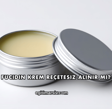Fucidin Krem Reçetesiz Alınır mı?