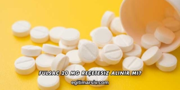 Fulsac 20 mg Reçetesiz Alınır mı?