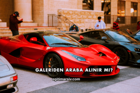 Galeriden Araba Alınır mı?