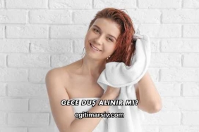 Gece Duş Alınır mı?
