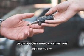 Geçmiş Güne Rapor Alınır mı?