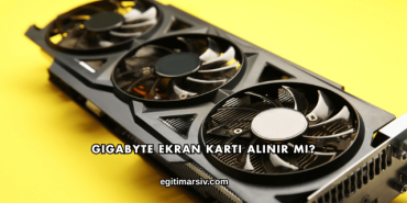 Gigabyte Ekran Kartı Alınır mı?