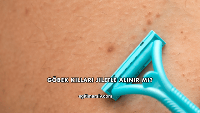 Göbek Kılları Jiletle Alınır mı?