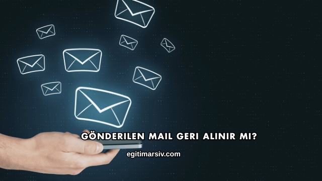 Gönderilen Mail Geri Alınır mı?