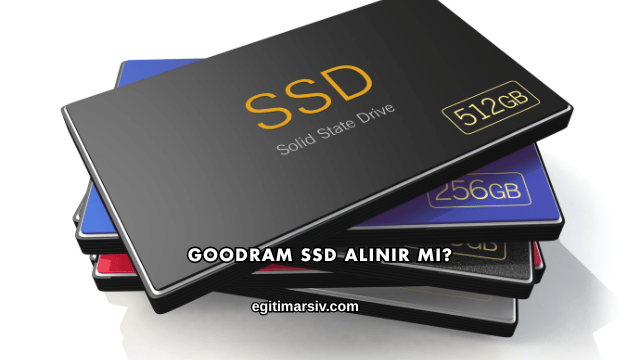Goodram SSD Alınır mı?
