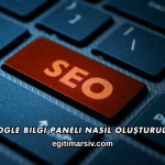 Google Bilgi Paneli Nasıl Oluşturulur