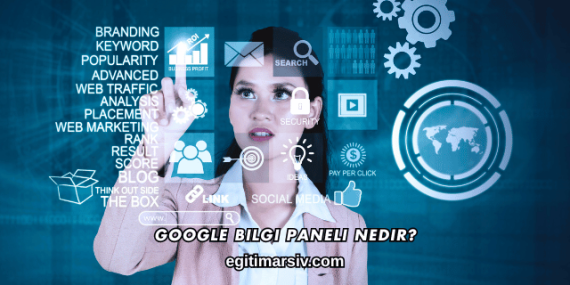 Google Bilgi Paneli Nedir?