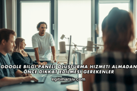 Google Bilgi Paneli Oluşturma Hizmeti Almadan Önce Dikkat Edilmesi Gerekenler