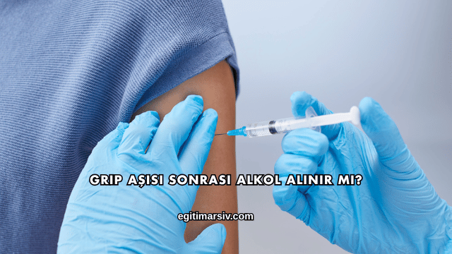 Grip Aşısı Sonrası Alkol Alınır mı?