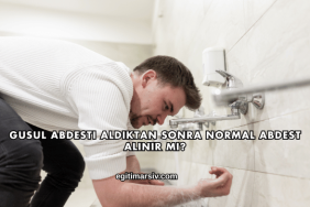 Gusul Abdesti Aldıktan Sonra Normal Abdest Alınır mı?