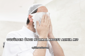 Gusülden Önce Normal Abdest Alınır mı?