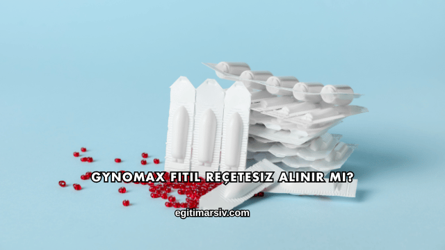 Gynomax Fitil Reçetesiz Alınır mı?
