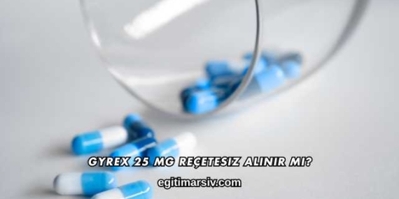 Gyrex 25 Mg Reçetesiz Alınır mı?