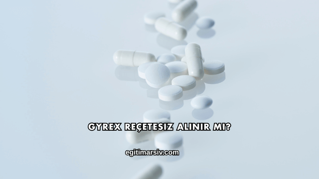Gyrex Reçetesiz Alınır mı?