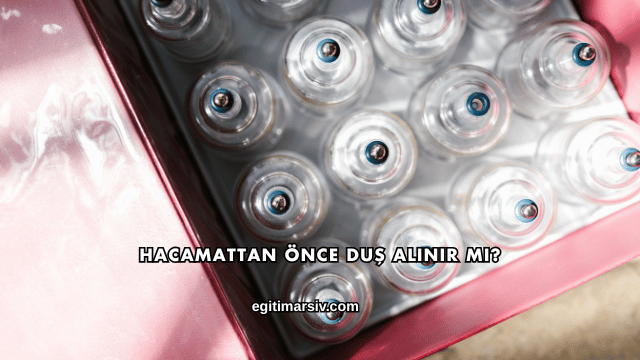 Hacamattan Önce Duş Alınır mı?