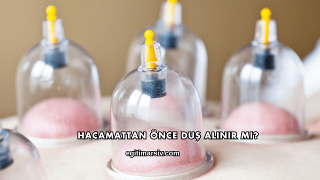 Hacamattan Önce Duş Alınır mı?