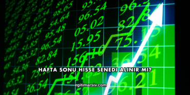 Hafta Sonu Hisse Senedi Alınır mı?