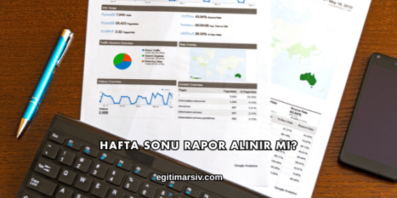 Hafta Sonu Rapor Alınır mı?