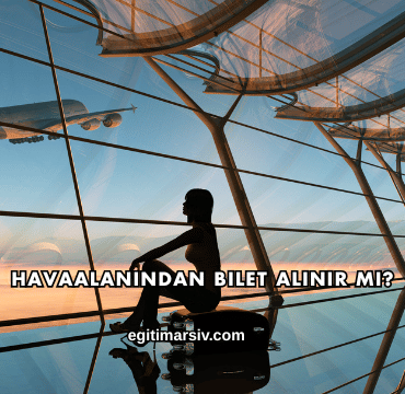 Havaalanından Bilet Alınır mı?