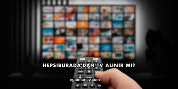 Hepsiburada’dan TV Alınır mı?