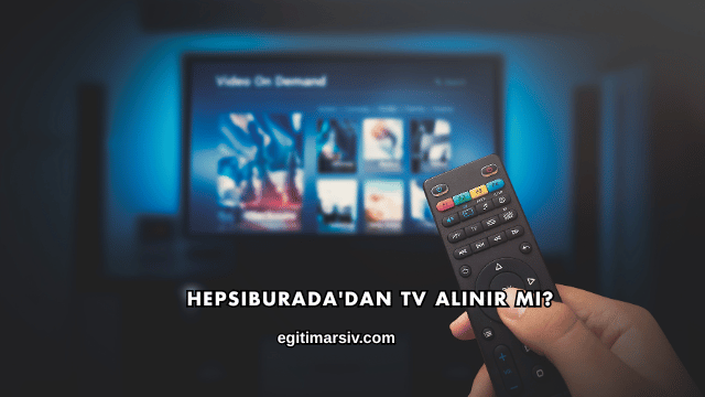 Hepsiburada'dan TV Alınır mı?