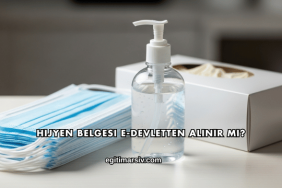 Hijyen Belgesi E-Devletten Alınır mı?