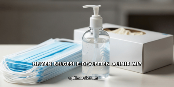 Hijyen Belgesi E-Devletten Alınır mı?