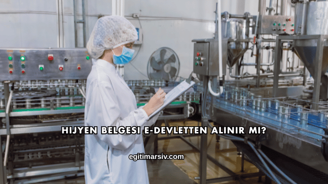 Hijyen Belgesi E-Devletten Alınır mı?