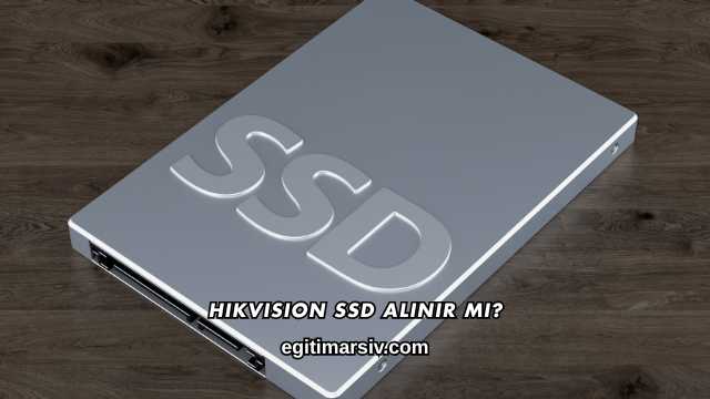 Hikvision SSD Alınır mı?