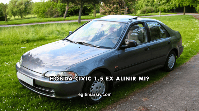 Honda Civic 1.5 EX Alınır mı?