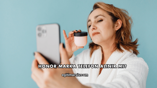 Honor Marka Telefon Alınır mı?