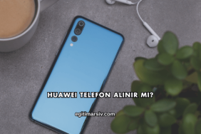 Huawei Telefon Alınır mı?
