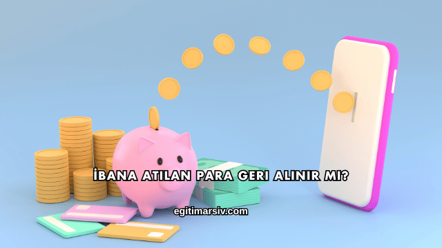 İbana Atılan Para Geri Alınır mı?