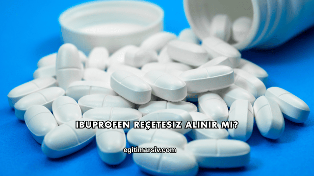 Ibuprofen Reçetesiz Alınır mı?