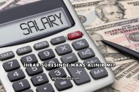 İhbar Süresinde Maaş Alınır mı?