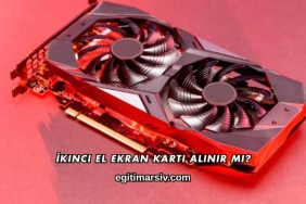 İkinci El Ekran Kartı Alınır mı?