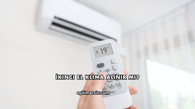 İkinci El Klima Alınır mı?