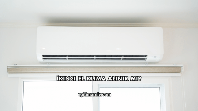 İkinci El Klima Alınır mı?