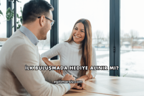 İlk Buluşmada Hediye Alınır mı?