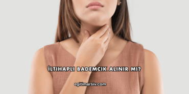İltihaplı Bademcik Alınır mı?