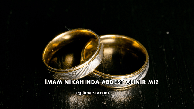 İmam Nikahında Abdest Alınır mı?