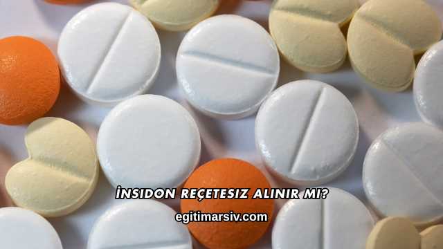 İnsidon Reçetesiz Alınır mı?