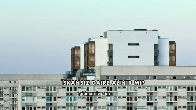 İskansız Daire Alınır mı?