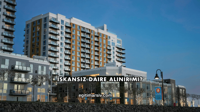 İskansız Daire Alınır mı?
