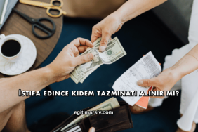 İstifa Edince Kıdem Tazminatı Alınır mı?