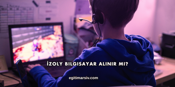 İzoly Bilgisayar Alınır mı?