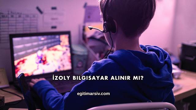 İzoly Bilgisayar Alınır mı?