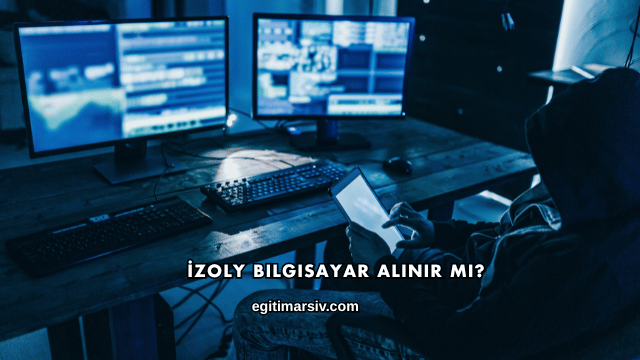 İzoly Bilgisayar Alınır mı?