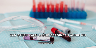 Kan Grubu Kartı Sağlık Ocağından Alınır mı?