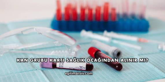 Kan Grubu Kartı Sağlık Ocağından Alınır mı?